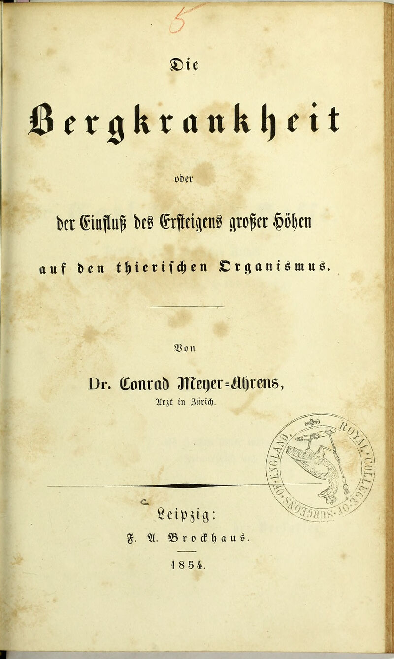 ergkrattkijett ober bet ®inW Stjltip? Pftt auf ben t^ierif^cn £5rgttniömuö. iiJün Dr. (CoRUttb 3Het)cr=Ä0i‘ß>^s, lr?t in 3üritb. %. ?(. 0 r 0 cE M u ^ • 1 8 5 4.