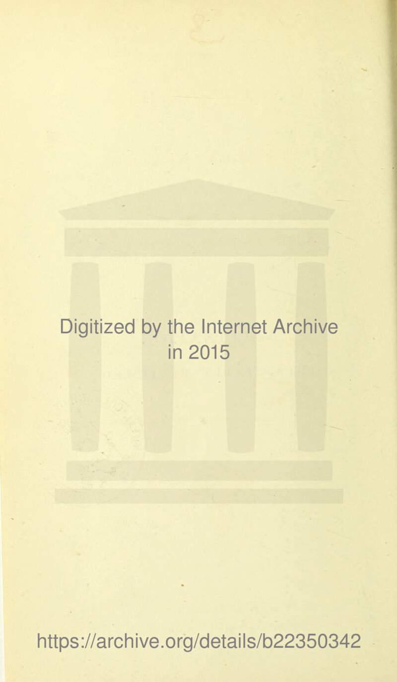 Digitized by the Internet Archive in 2015 https://archive.org/details/b22350342