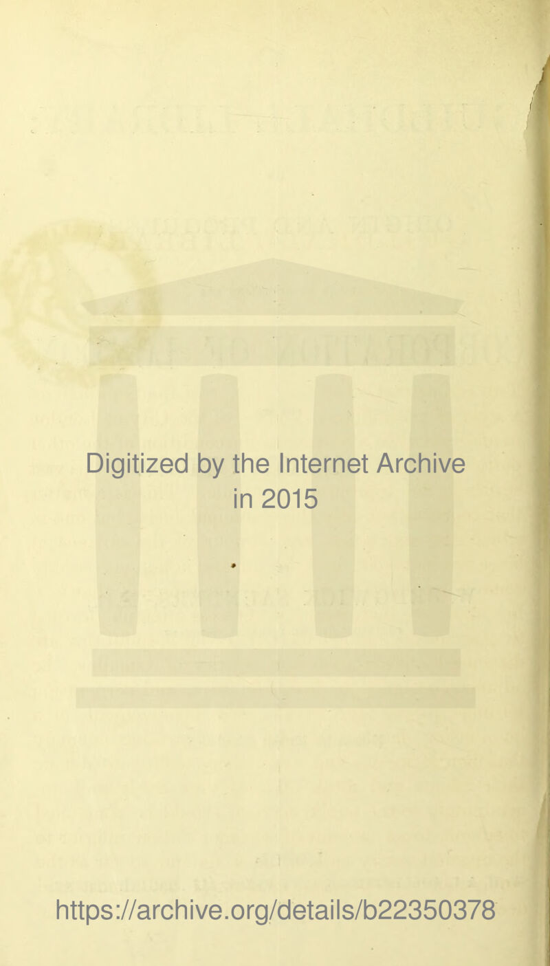 Digitized by the Internet Archive in 2015 https://archive.org/details/b22350378