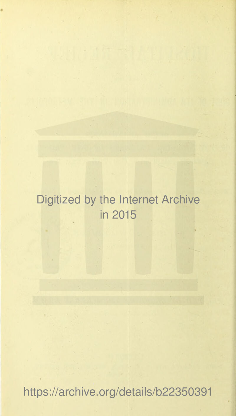 Digitized by the Internet Archive in 2015 https://archive.org/details/b22350391