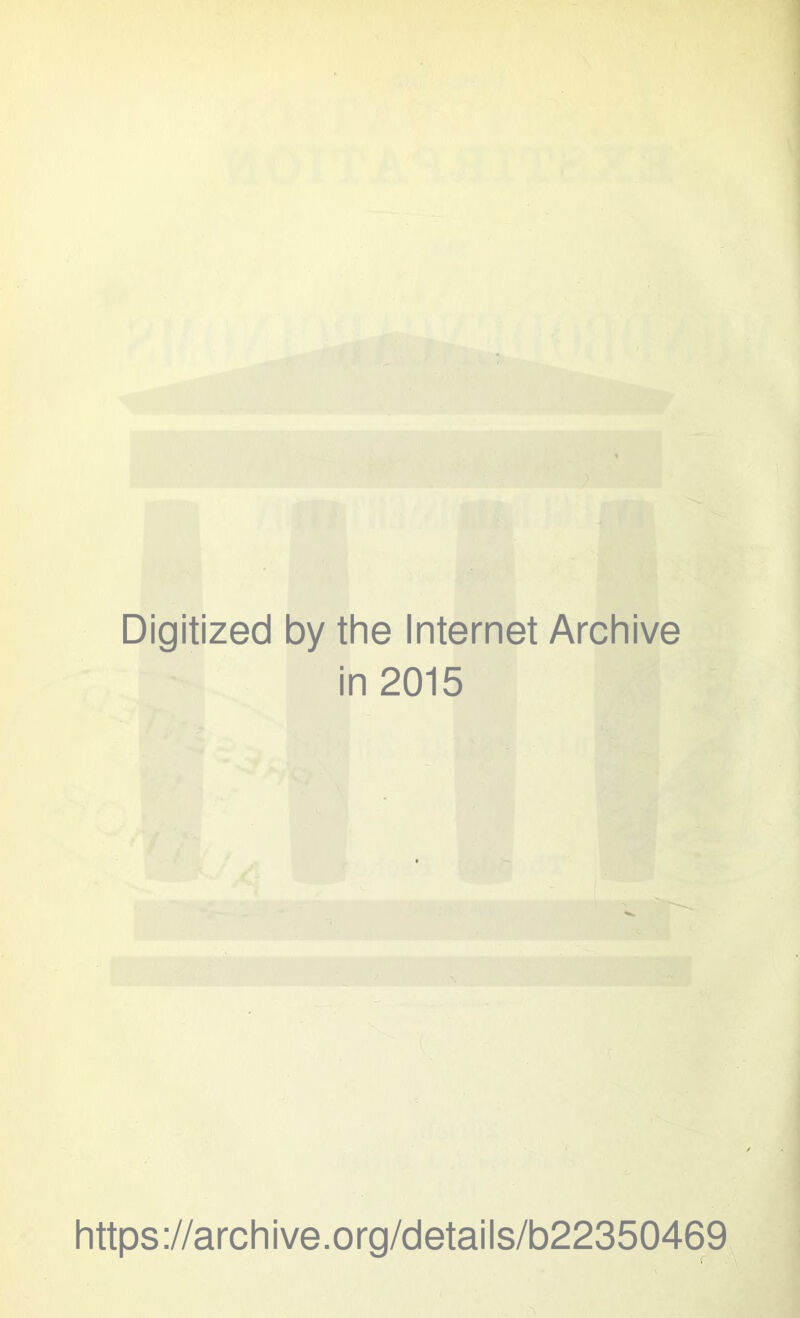 Digitized by the Internet Archive in 2015 https://archive.org/details/b22350469