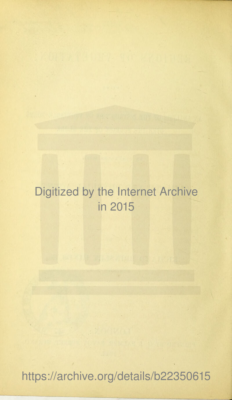 Digitized by the Internet Archive in 2015 https://archive.org/details/b22350615