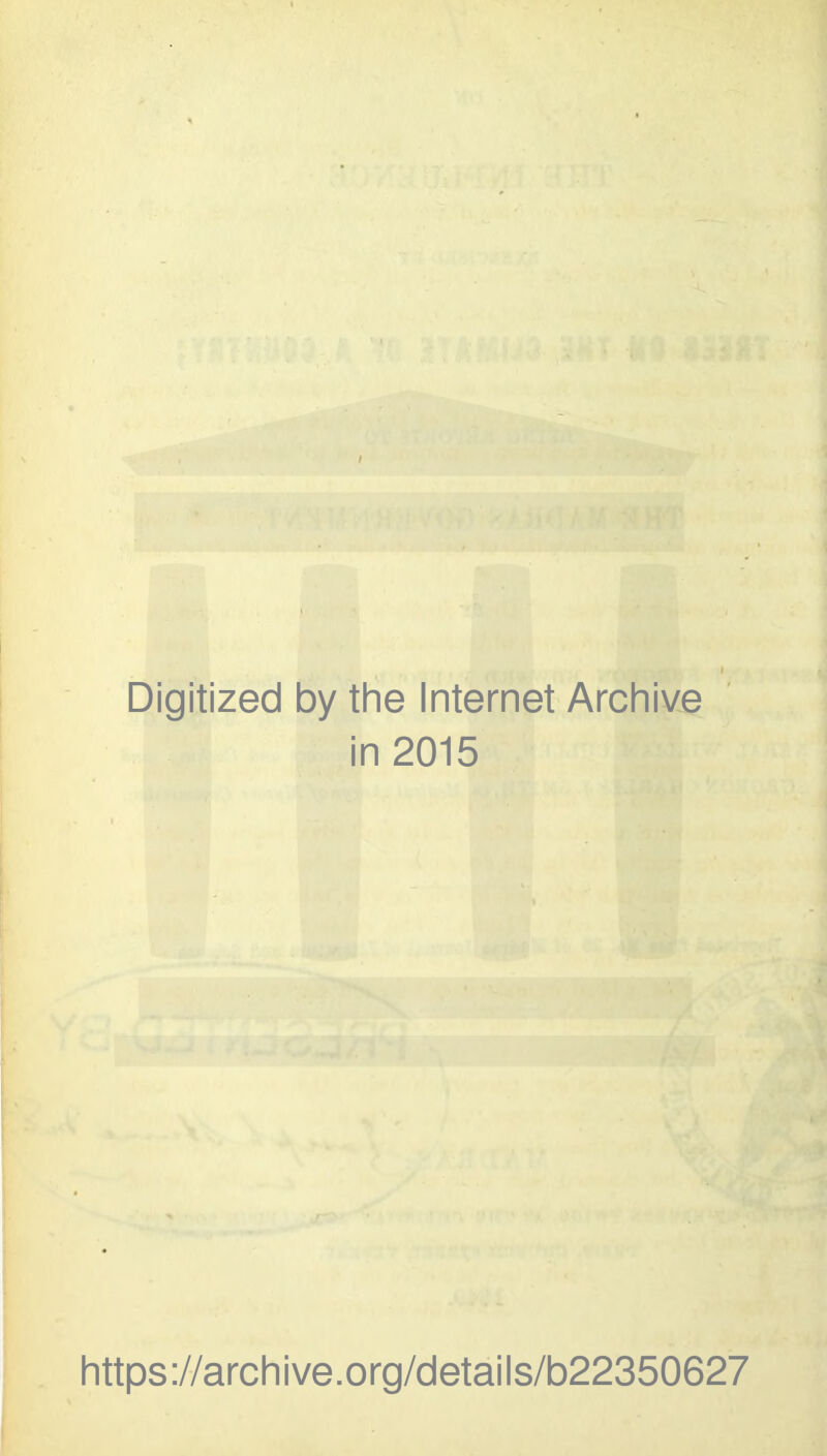 I Digitized by the Internet Archive in 2015 https://archive.org/details/b22350627