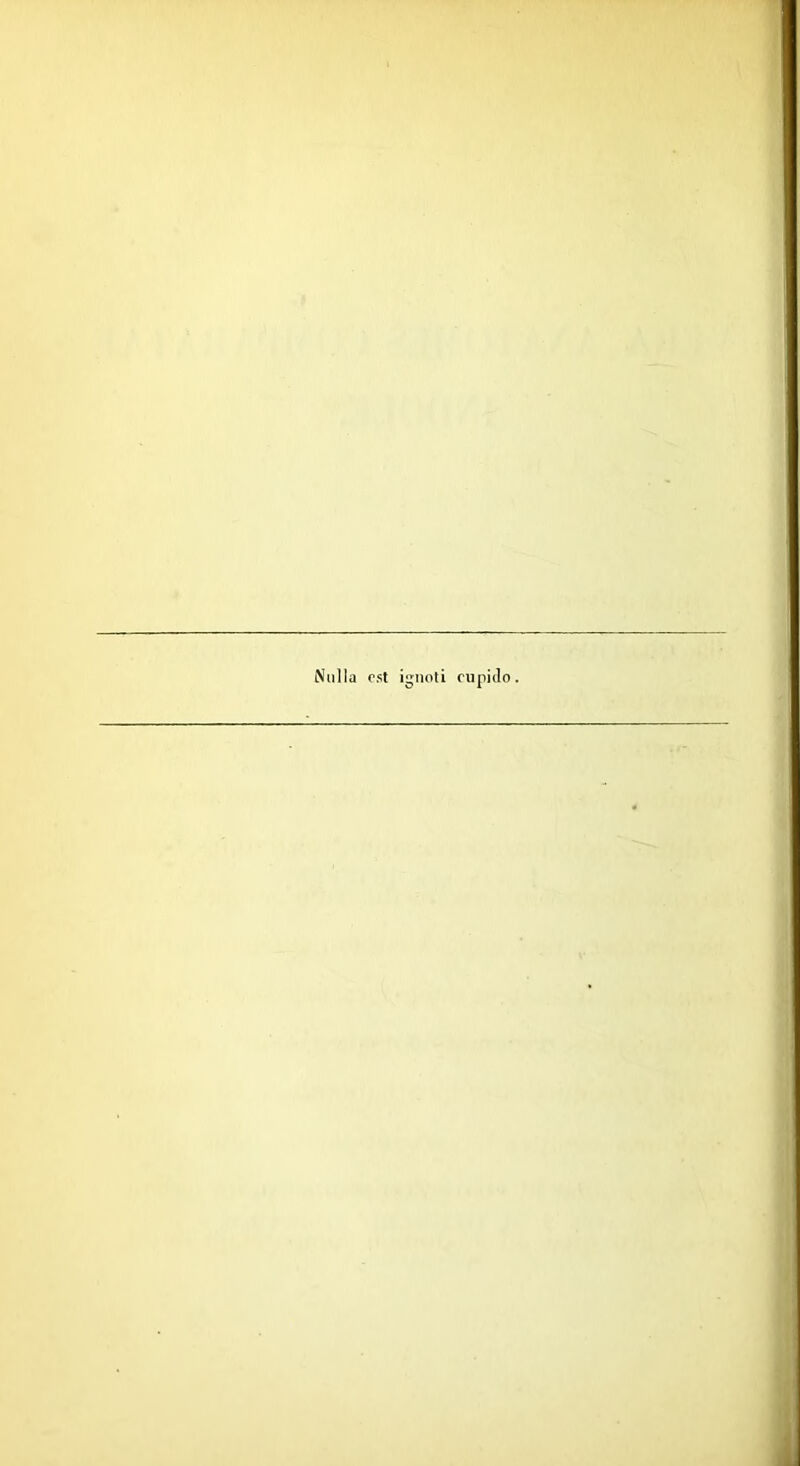 Nulla est ignoti cupido.