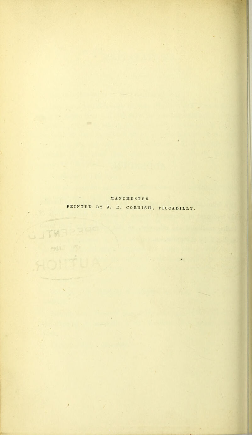 MANCHESTER PRINTED BY J. E. CORNISH, / PICCADILLY.