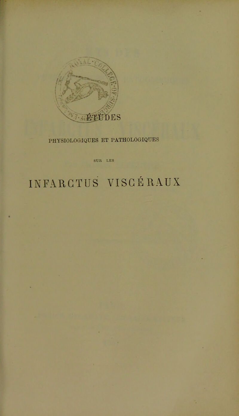 PHYSIOLOGIQUES ET PATHOLOGIQUES SUR LES INFARCTUS VISCERAUX