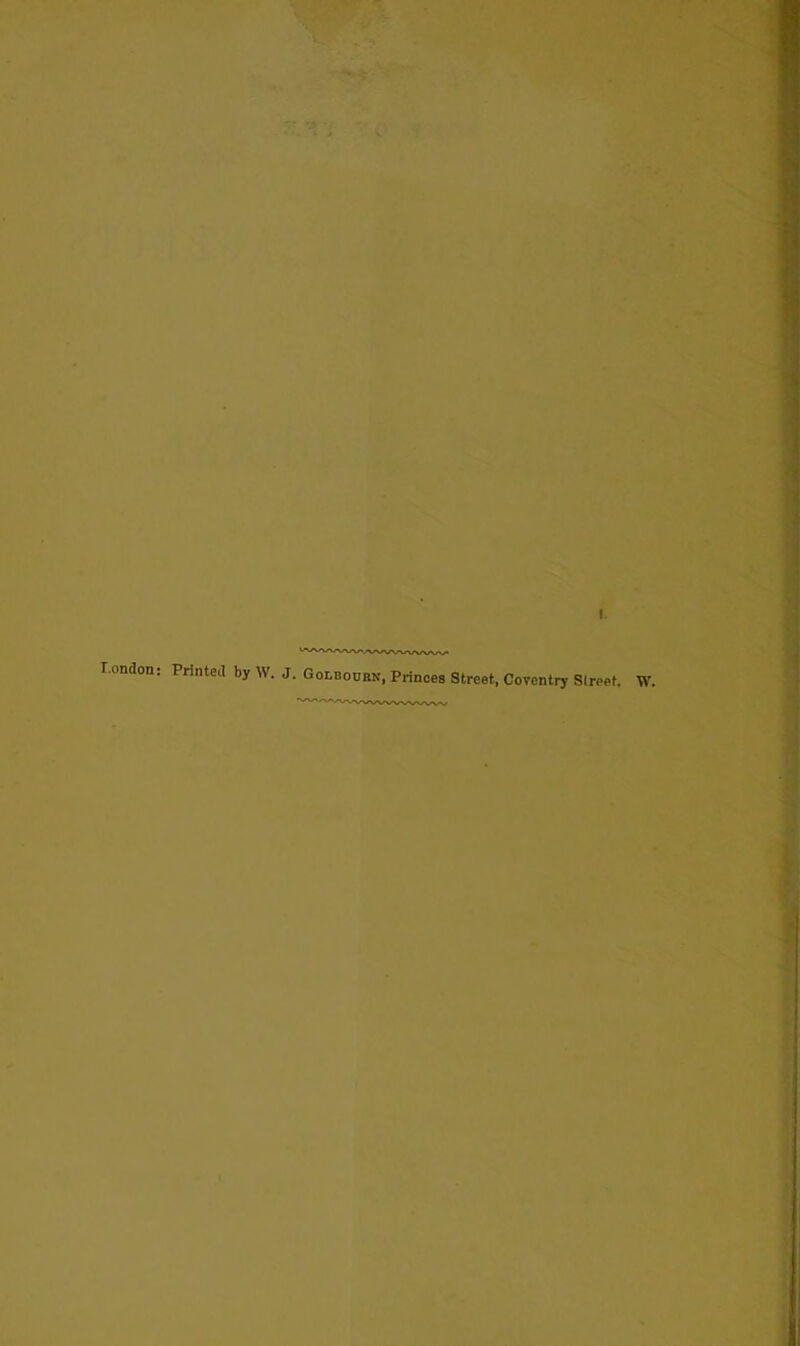 T.ondon: Printed by W. J. Golbodrn, Princes Street, Coventry Slreet. W.