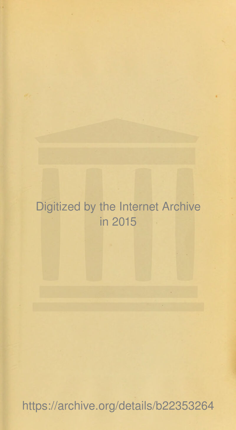 Digitized by the Internet Archive in 2015 https://archive.org/details/b22353264