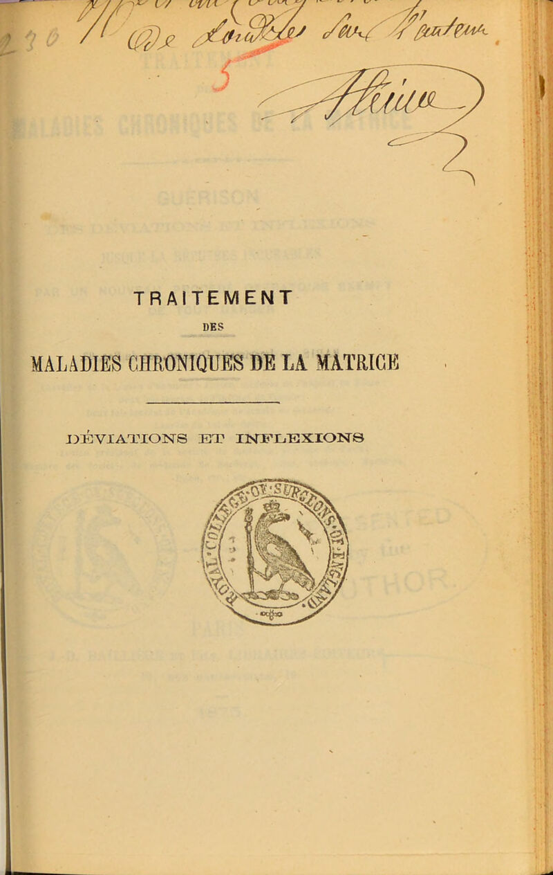 TRAITEMENT DES MALADIES CHRONIQUES DE LA MATRICE DÉVIATIONS ET INFLEXIONS