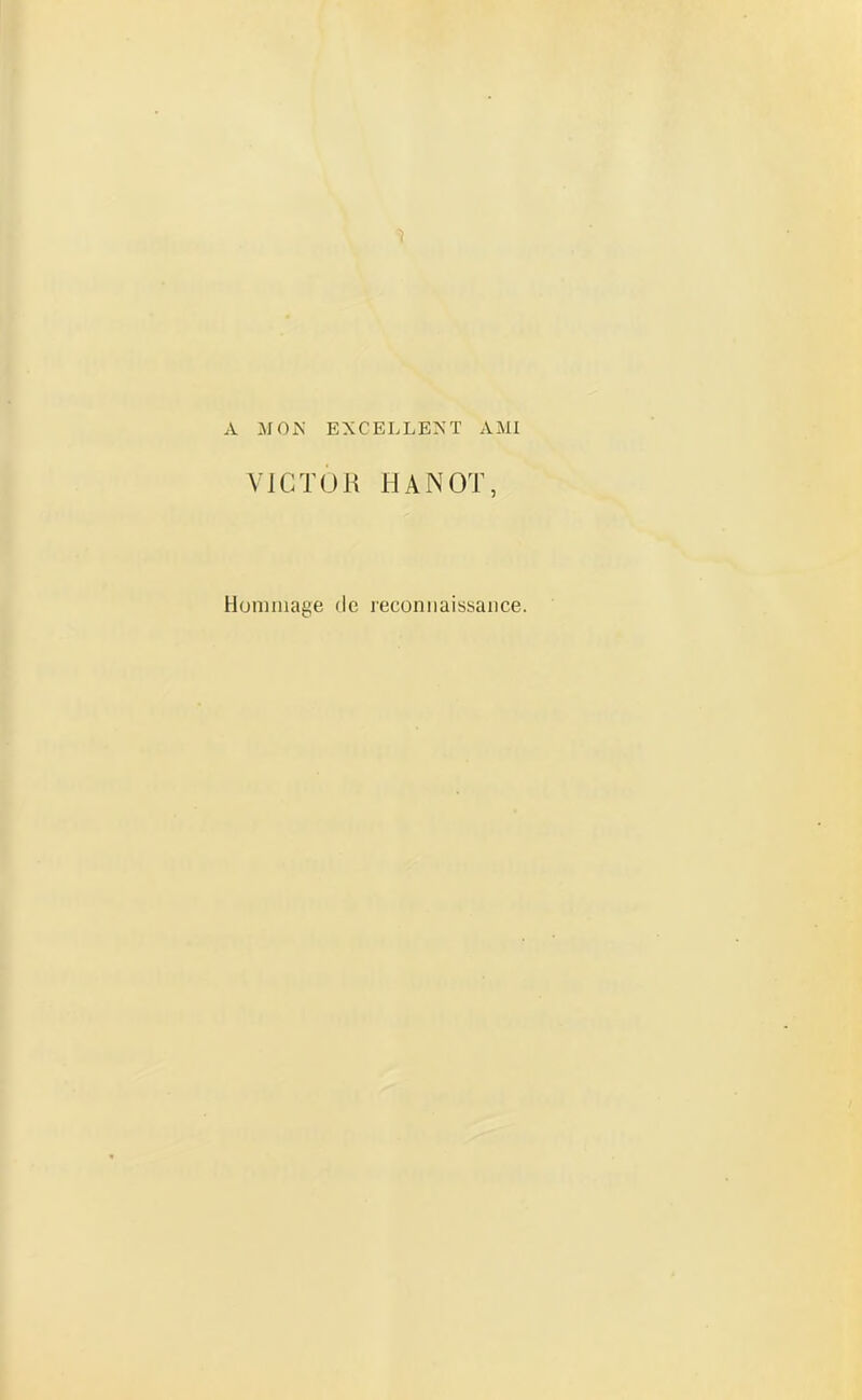 A MON EXCELLENT AMI VICTOR HANOI, Hommage de reconnaissance.
