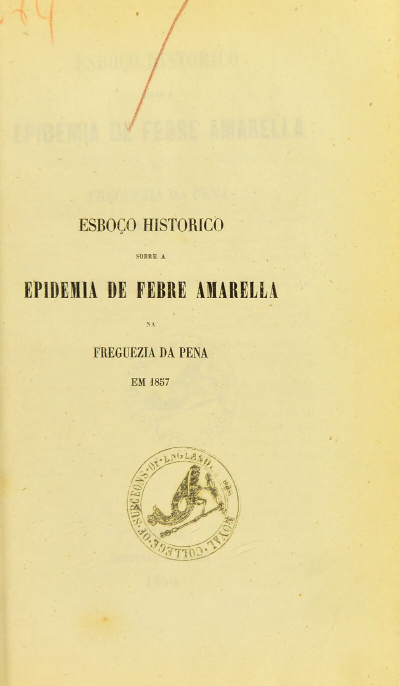 SOBRE A . X ENDEMIA DE FEBRE AMÀRELLA NA FREGUEZIA DA PENA