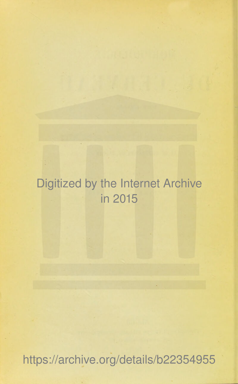 Digitized by the Internet Archive in 2015 https://archive.org/details/b22354955