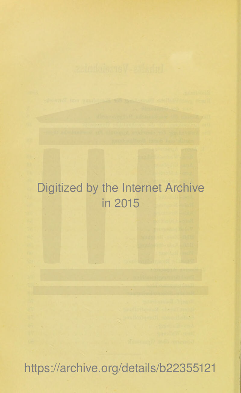 Digitized by the Internet Archive in 2015 https://archive.org/details/b22355121