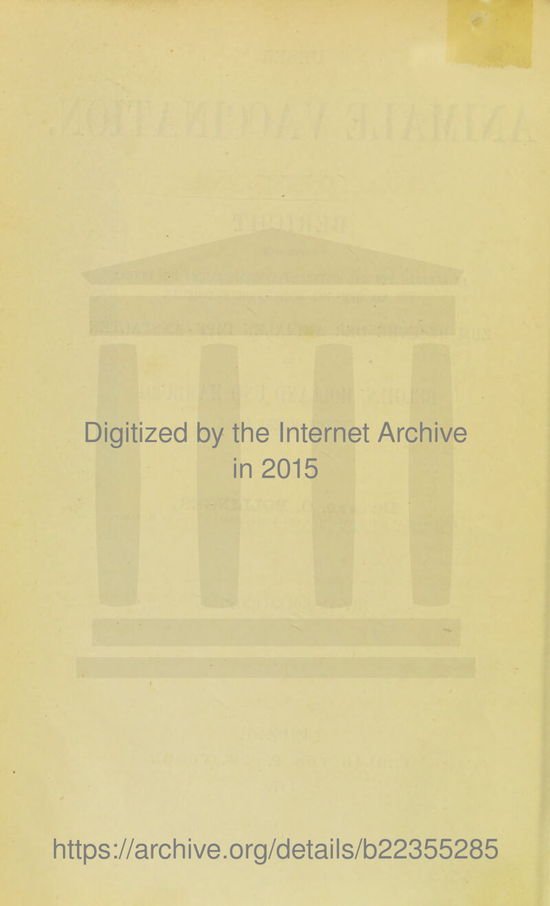 Digitized by the Internet Archive in 2015 https ://arch i ve. org/detai Is/b22355285