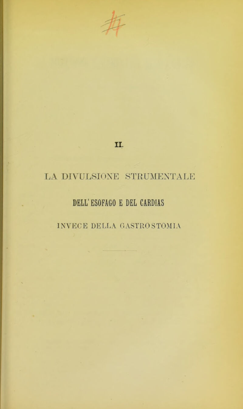 LA DIVULSIONE STRUMENTALE DELL’ ESOFAGO E DEL CARDIAS INJVECE DELf-A ('.ASTROSTOMIA