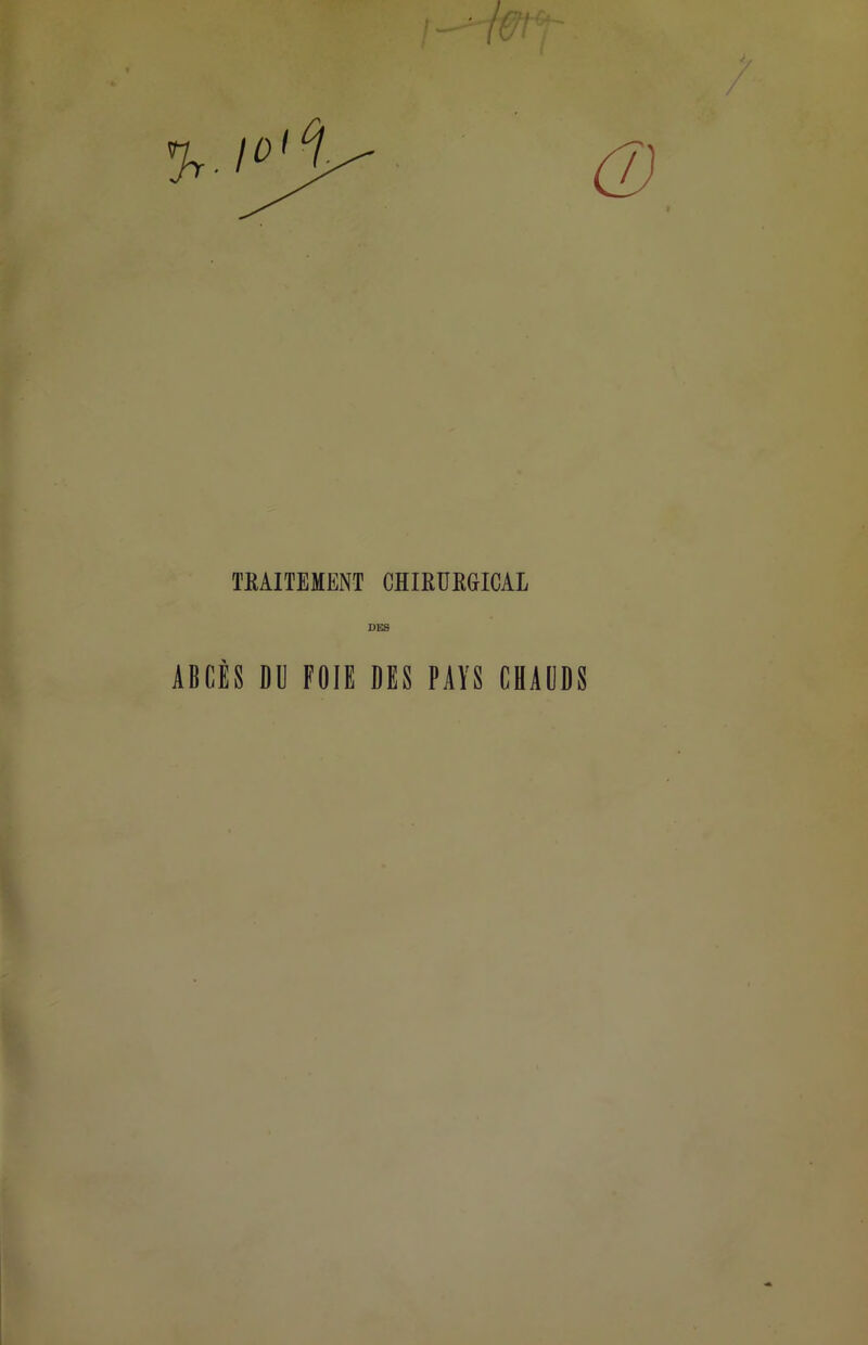 TRAITEMENT CHIRURGICAL DES ABCÈS DU FOIE DES PAYS CHAUDS