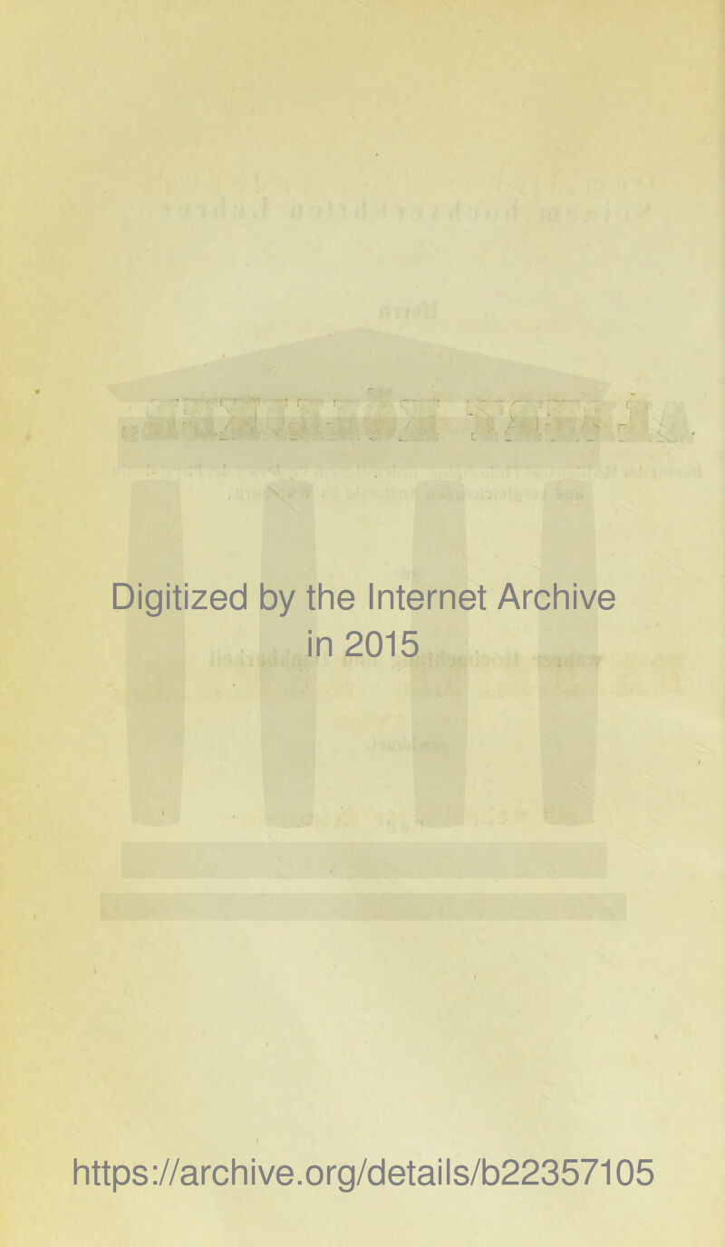 Digitized by the Internet Archive in 2015 https://archive.org/details/b22357105