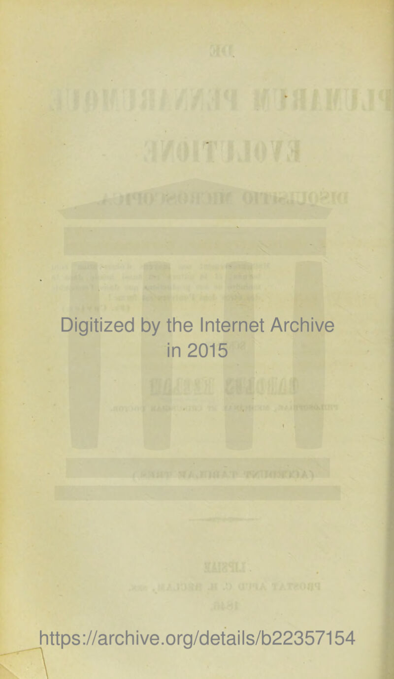 Digitized by the Internet Archive in 2015 https://archive.org/details/b22357154