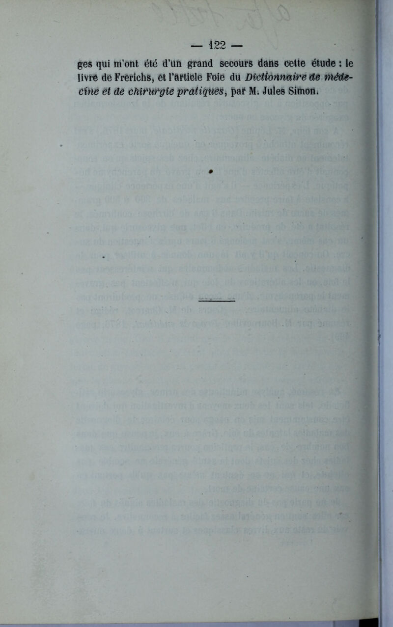 ges qui m’ont été d’un grand secours dans cette étude : le livre de Frerichs, ét l’dftlble Foie du Dictionnaire de méde- cine et de chirurgie pratiqués, pat M. Jules Simon. 0