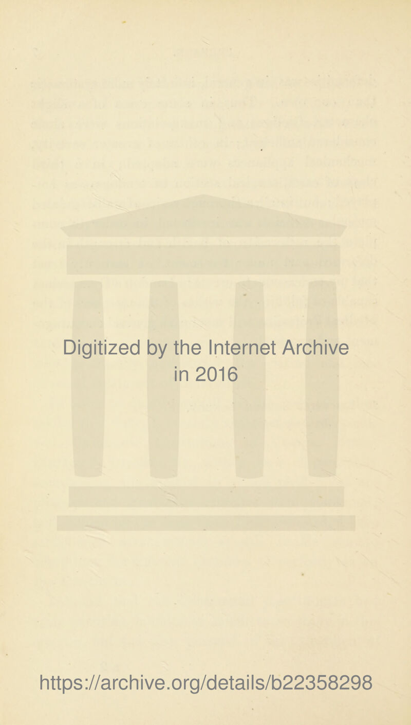 Digitized by the Internet Archive in 2016 https://archive.org/details/b22358298