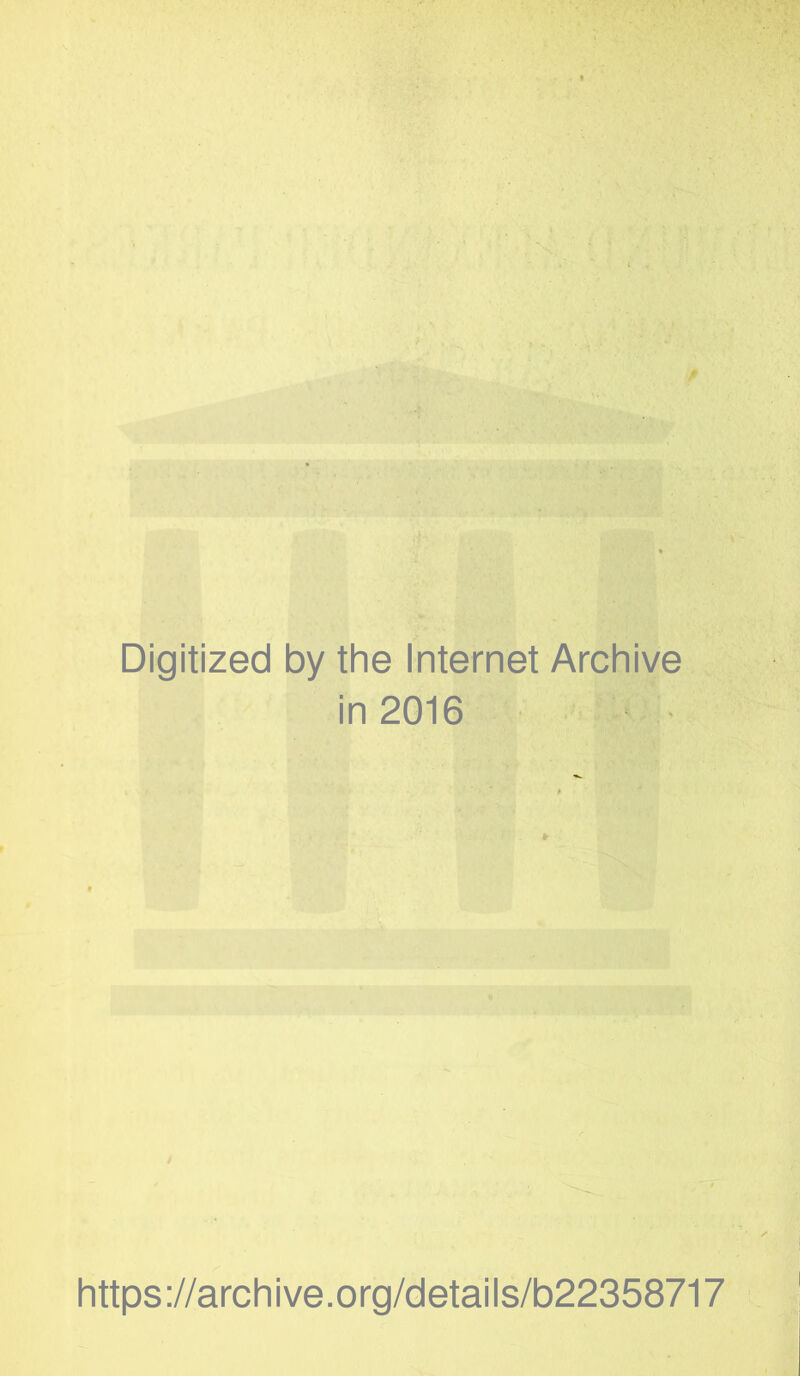 Digitized by the Internet Archive in 2016 https://archive.org/details/b22358717