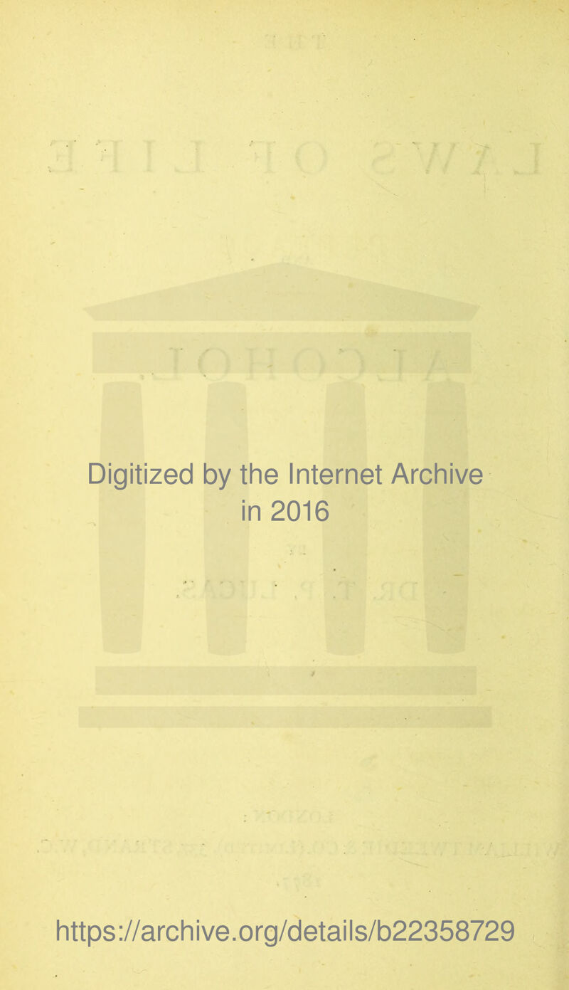 Digitized by the Internet Archive in 2016 https://archive.org/details/b22358729