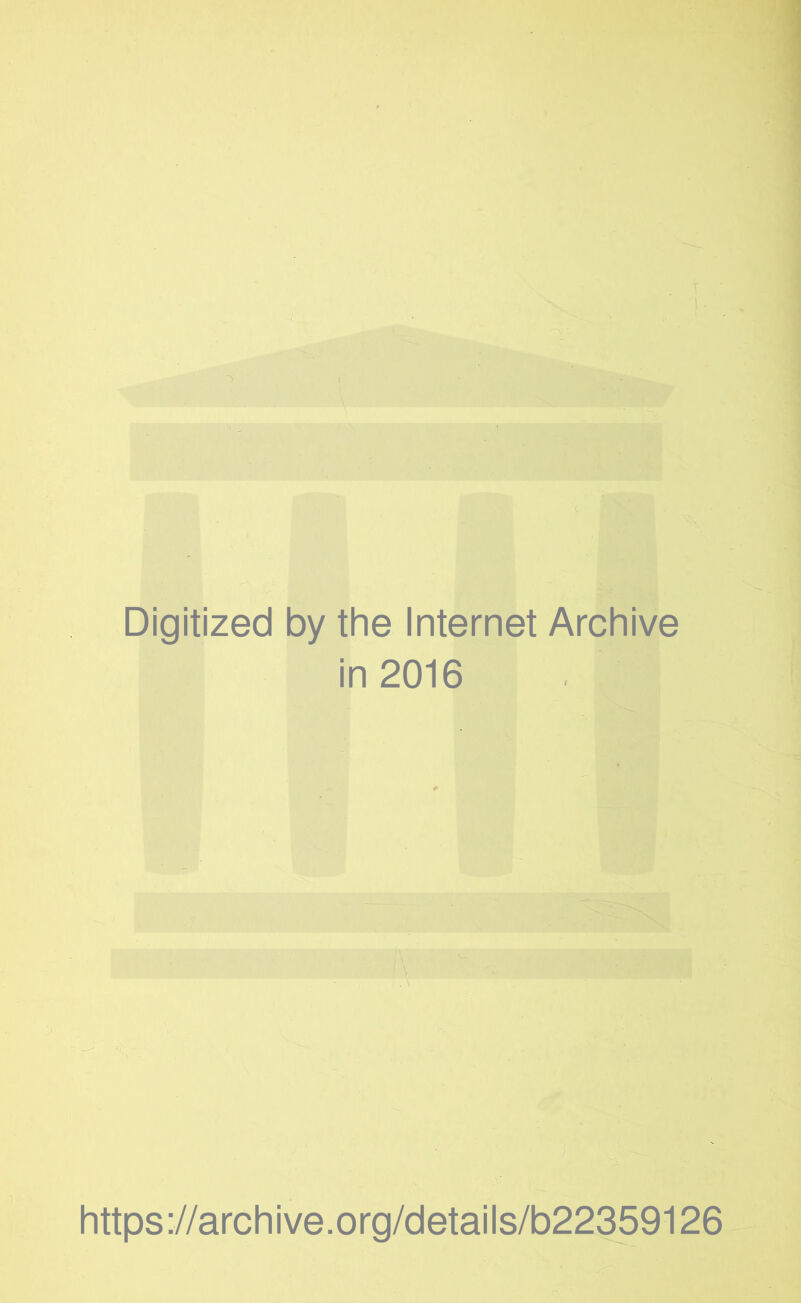 Digitized by the Internet Archive in 2016 https://archive.org/details/b22359126