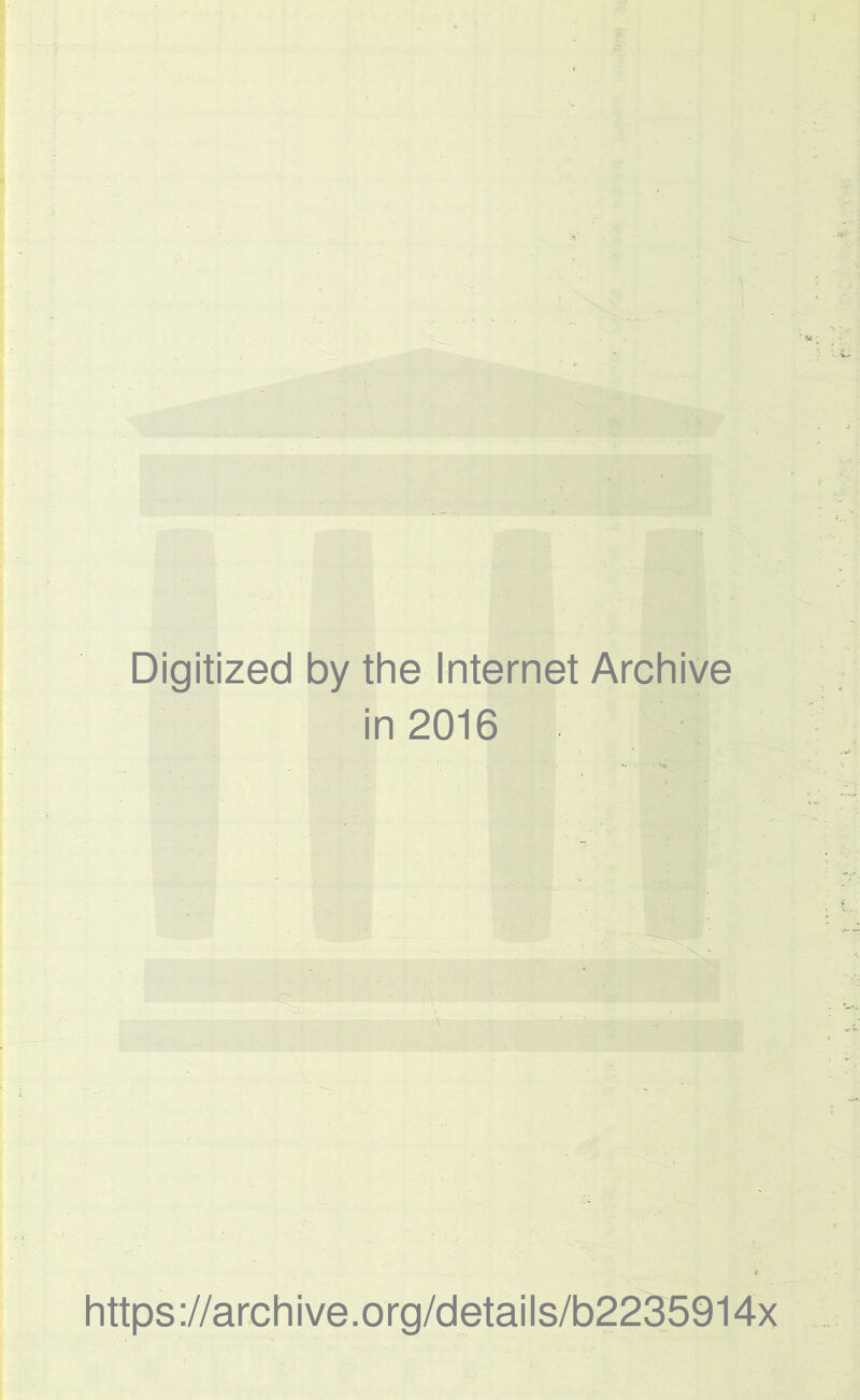 Digitized by the Internet Archive in 2016 https://archive.org/details/b2235914x