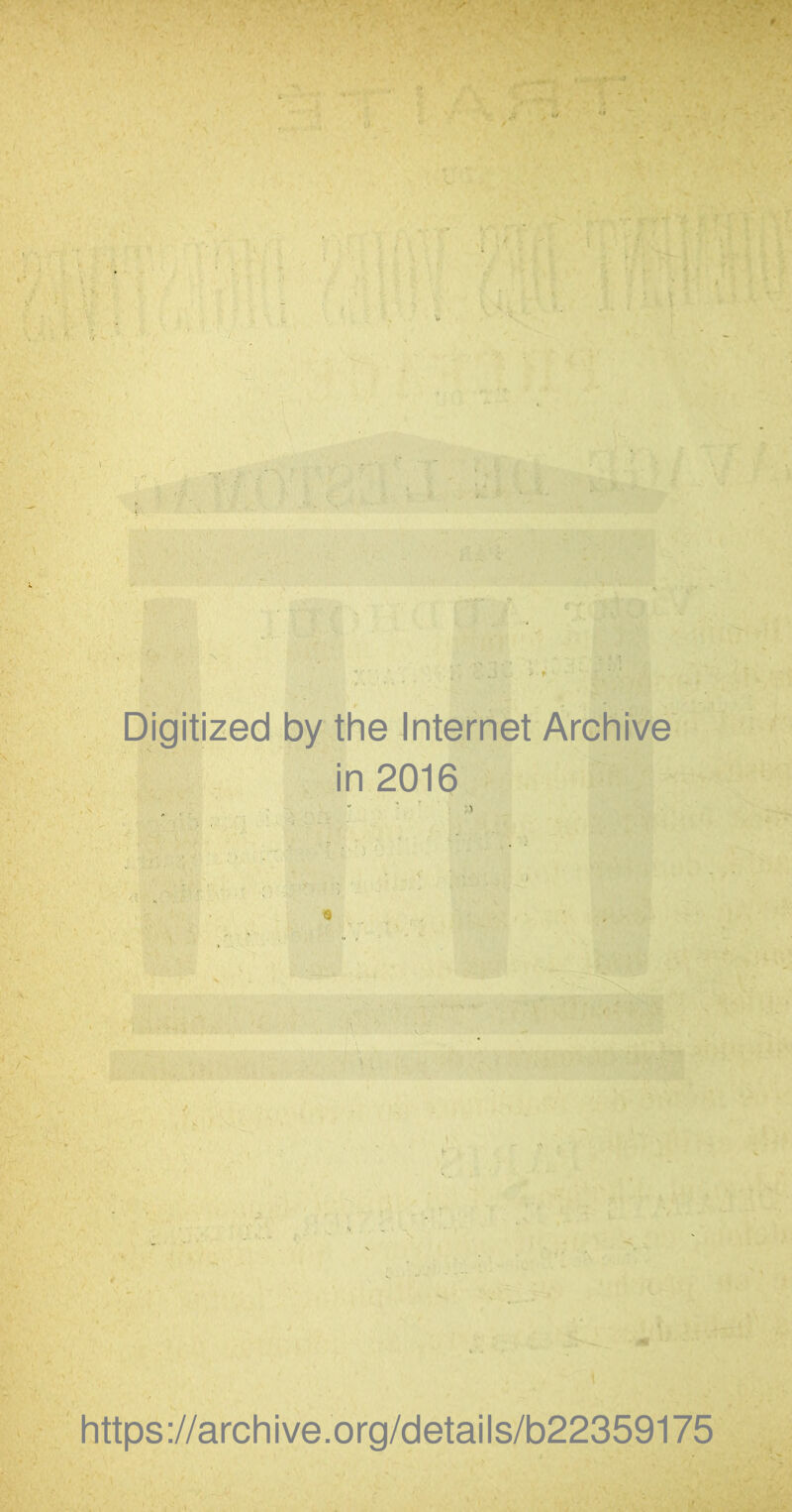 Digitized by the Internet Archive in 2016 https://archive.org/details/b22359175