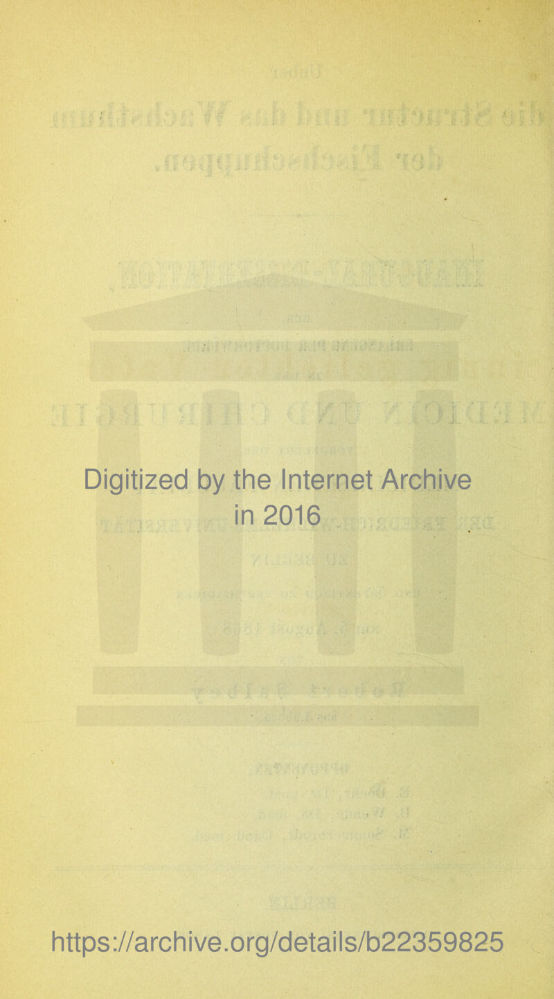 Digitized by the Internet Archive in 2016 https://archive.org/details/b22359825