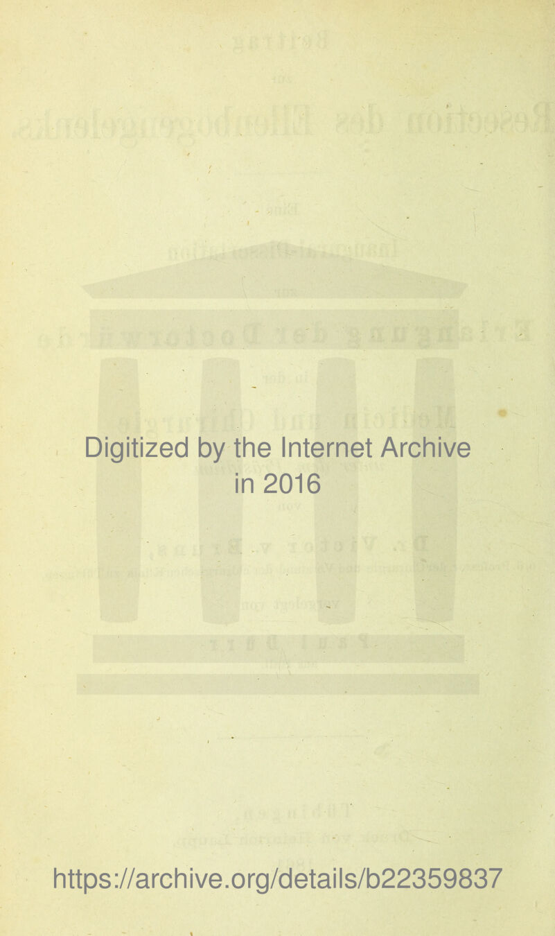 Digitized by the Internet Archive in 2016 https://archive.org/details/b22359837