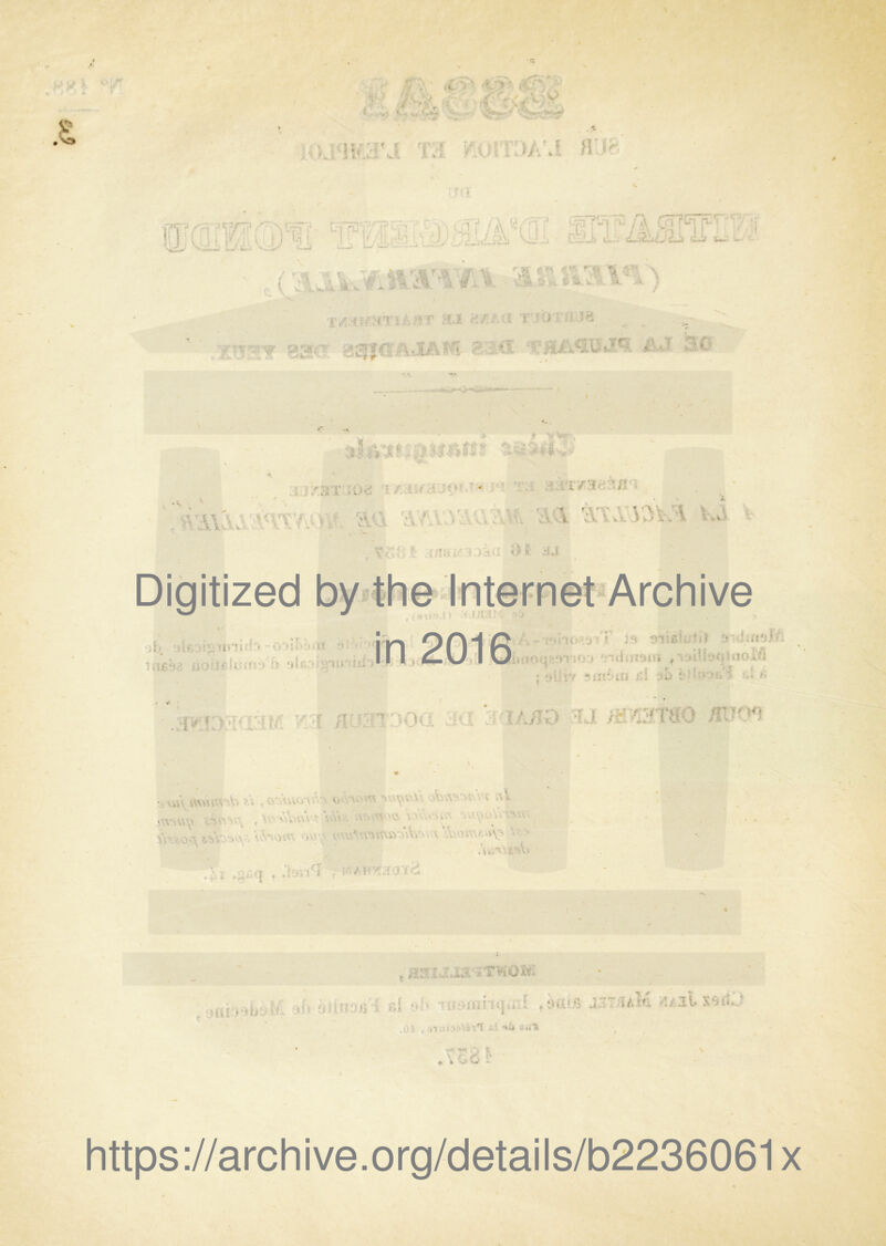 T ^ ♦•S. . ’. u'ii',:--'.' 1.^' n'-^ ':=/■?' ,.'J * ■*. -'4, Ite-A?*- ^ -•,! f 'A i ■ „f^' '■ .'7' '-■7“if' ■/ 7' ■ K ^ r- r et v. >Ta ‘ ., ' ï'- ■< r, . r, ■ y . r.' ;'. T T ,î7'iL ' < ■« r'— •' .; . /jn’-lOÜ ■? ‘ f ‘ '^v'^ '-V-^’ V. ..,.\'u Ci 'iX.TvuV^^^‘v’^1 ’ •■ „i i-.-'v.. ■ % - • *• • *•;* ■• ‘ ■ . •’:.,. ■'-..._ V. i !i,\ Uf^ O >1. -il •' ‘ ,*«l ’’ 'tiJoiV- i * l * ■  >'!.*: > '^'TÙ.iîHü. , ' J î • ) ^ sîO A? J } ^*i IV *iiî' tCJ i!l :'^ l'*-î‘'-, ' <> !;>•:■ 1'*?/-; :'-{ nmi-oa -i-s ' -rj /c^^-rrüO ■ Ui' WWM^ l ’■■> ?• , 0'AA >>' <.• ••■ .-.n ■*.;■»V * \ * • ’ ^ \ ■ > k • < ■ V'>’ .’ • - • ^ < • \ • T T; .• Om ‘v.X'S'vy'ir jM' ' '. ' 'A^ymiv • \ . • -■ « ^ * ■1 ■»'T ;j . .î'.ii t t i-A}î Ad J ^ ,\- ■ .• .i*. ’•■■ ' ^ fjfà ) ü.rr i) .t-^rViOw^. I a.i .j i Kî/Il. C' . j1 .i I I -J. i*! -■ ' y , al V- ^ < y » 4 V W - https://archive.org/details/b2236061x