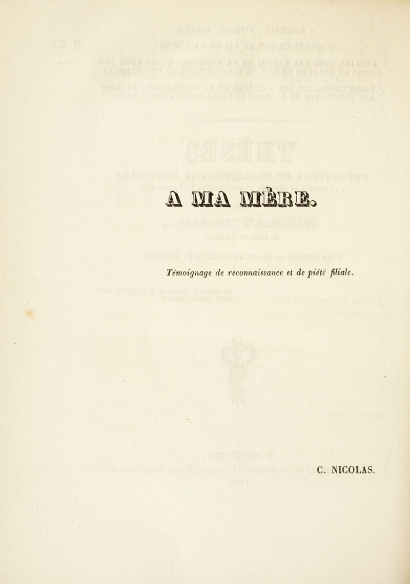 Témoignage de reconnainance et de piété filiale. C. NICOLAS.