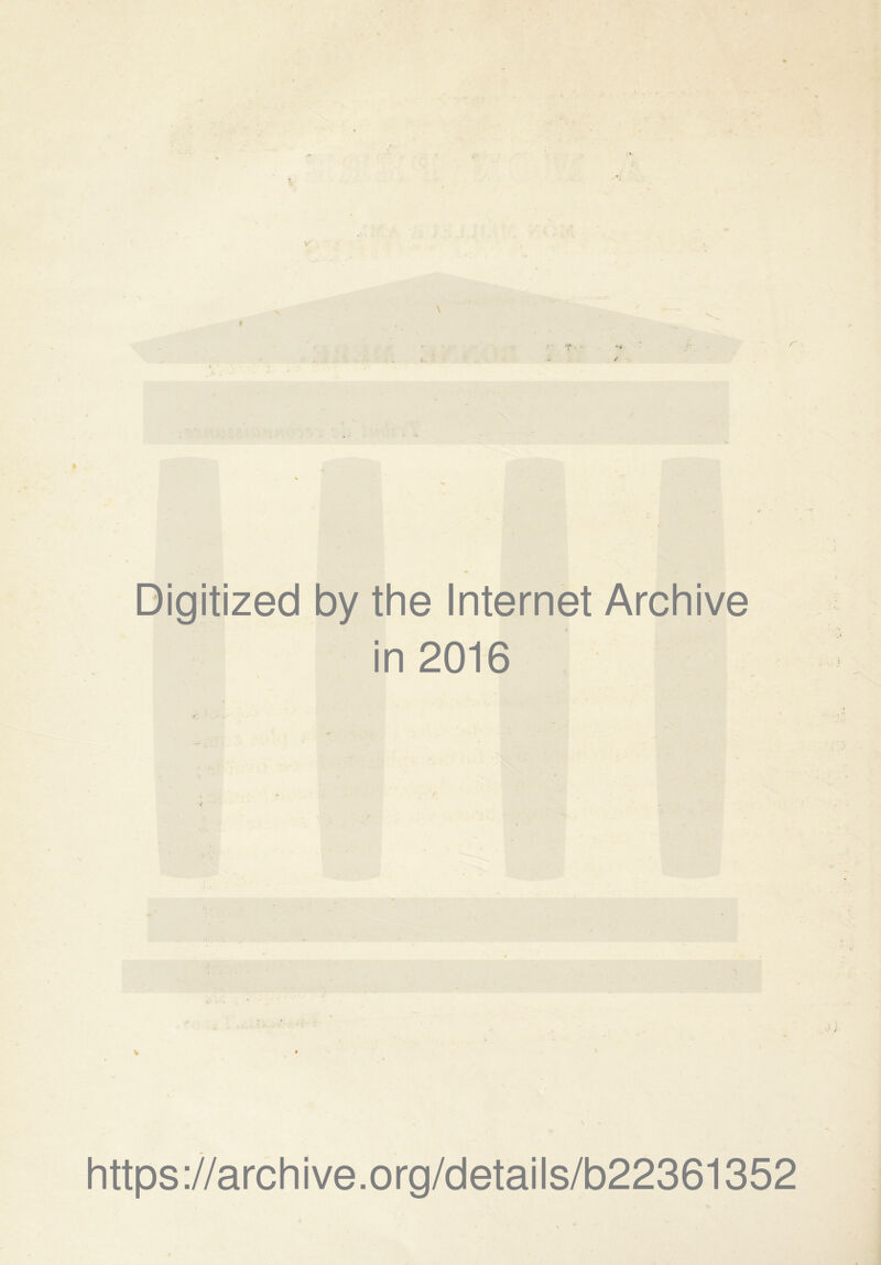 Digitized by the Internet Archive in 2016 https://archive.org/details/b22361352