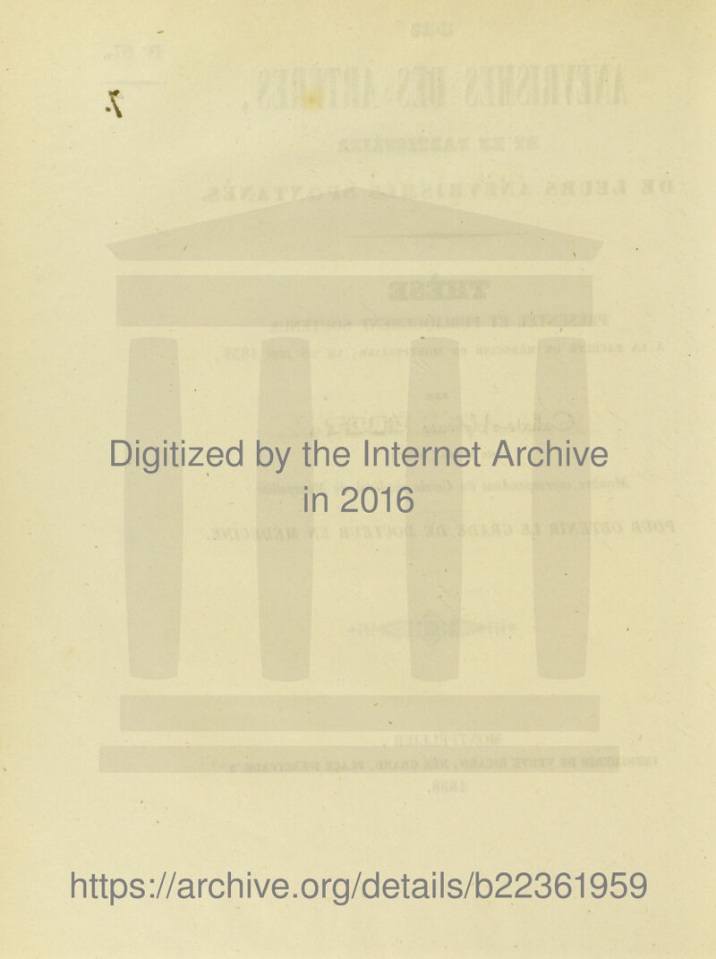 / Digitized by the Internet Archive in 2016 https://archive.org/details/b22361959