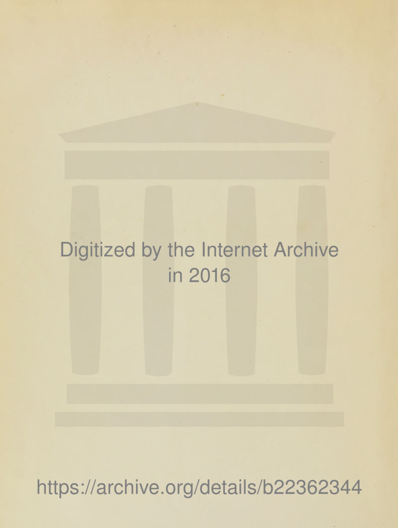 Digitized by the Internet Archive in 2016 https://archive.org/details/b22362344