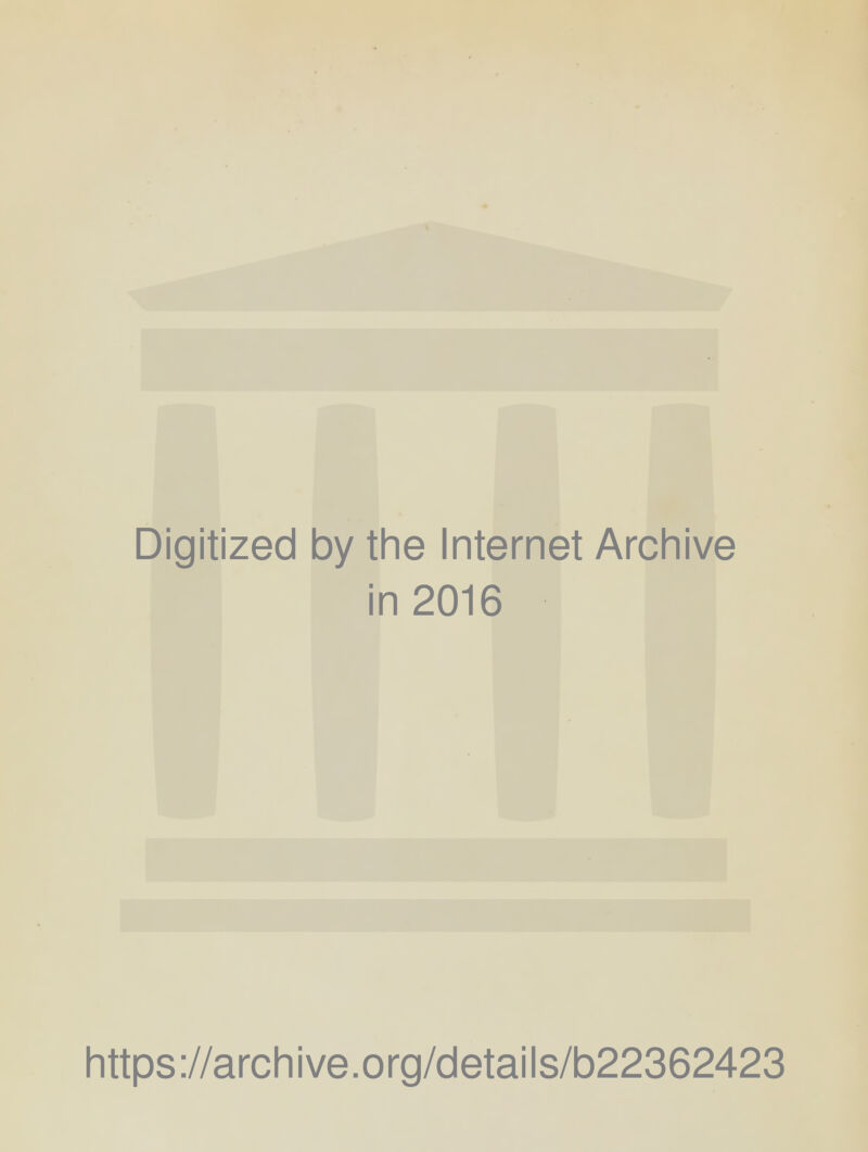 Digitized by the Internet Archive in 2016 https ://arch i ve. org/detai Is/b22362423