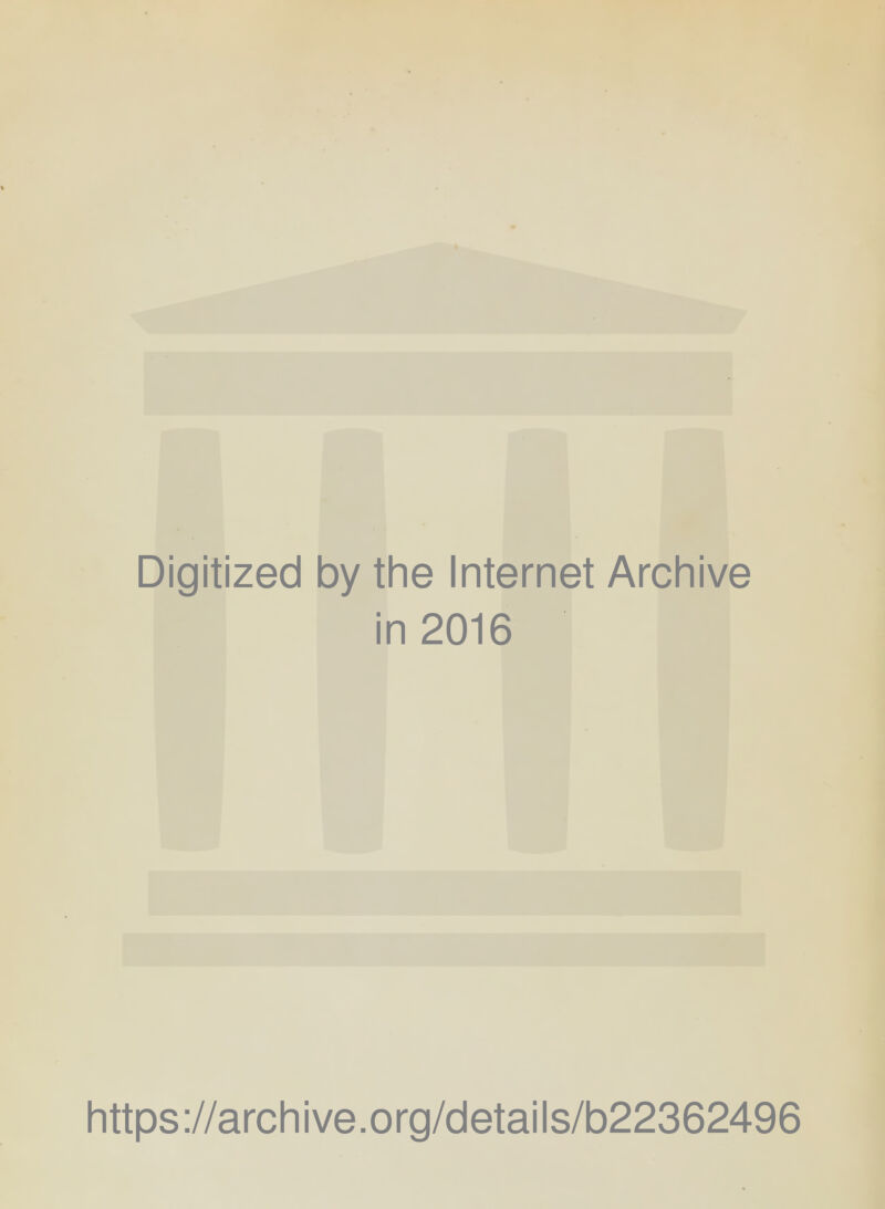 Digitized by the Internet Archive in 2016 https://archive.org/details/b22362496