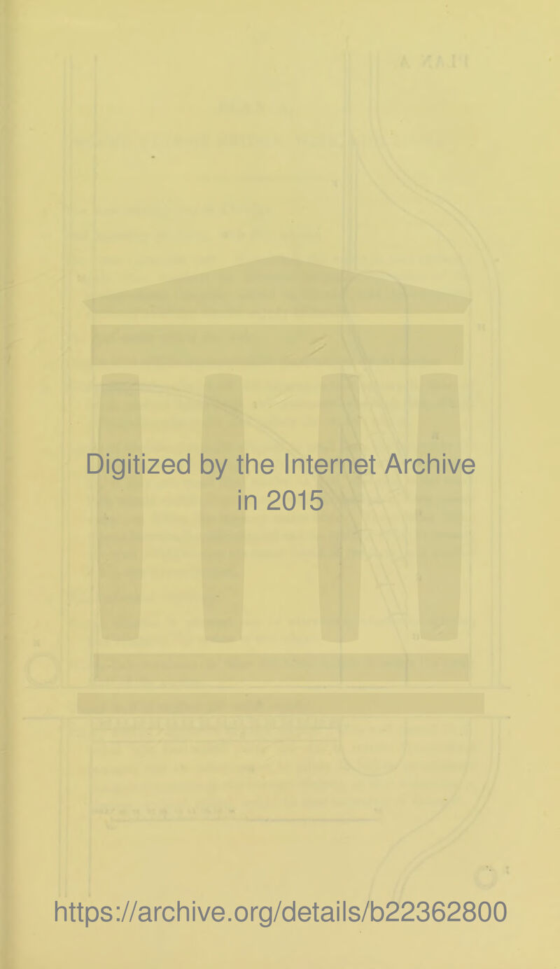 Digitized by the Internet Archive in 2015 https://archive.org/detaiis/b22362800