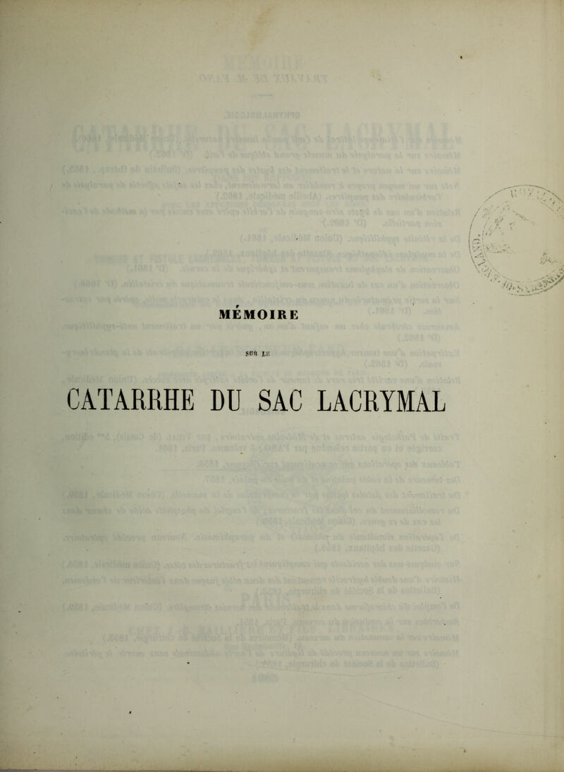 MEMOIRE snu ik CATARRHE DU SAC LACRYMAL