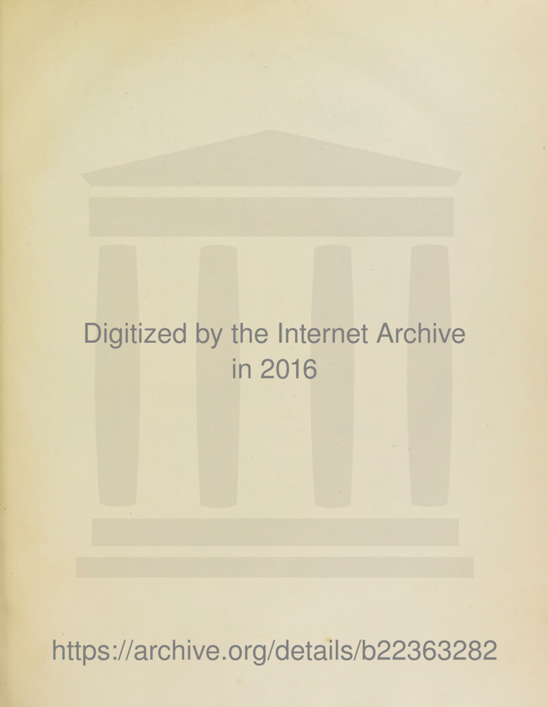 Digitized by the Internet Archive in 2016 https://archive.org/details/b22363282