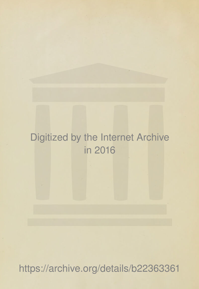 Digitized by the Internet Archive in 2016 https://archive.org/details/b22363361