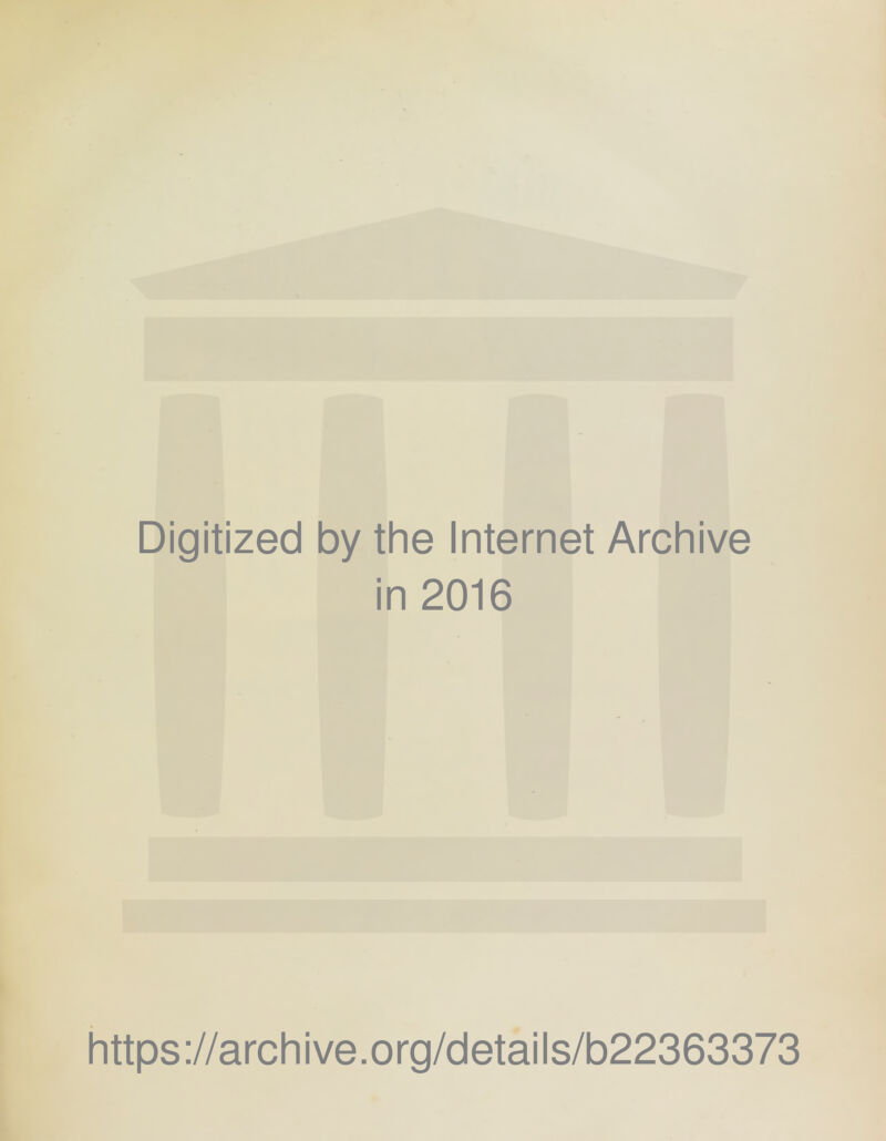 Digitized by the Internet Archive in 2016 https://archive.org/details/b22363373
