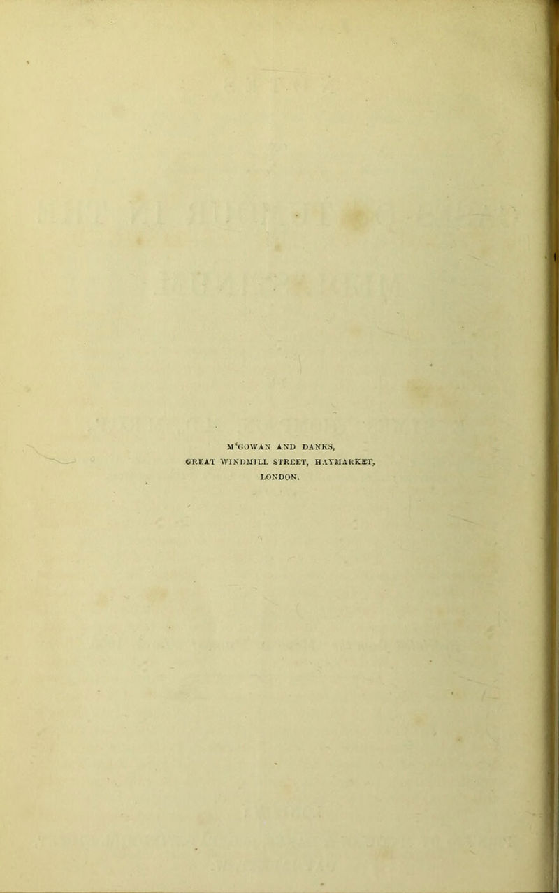 w‘gowan and danks, OREAT WINDMILL STREET, HAYMARKET, LONDON.