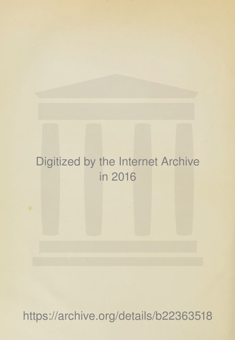 Digitized by the Internet Archive in 2016 https://archive.org/details/b22363518