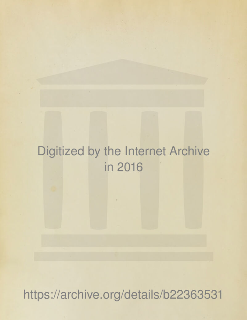 Digitized by the Internet Archive in 2016 https://archive.org/details/b22363531
