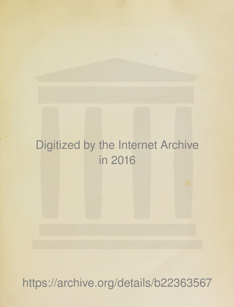 Digitized by the Internet Archive in 2016 https://archive.org/details/b22363567