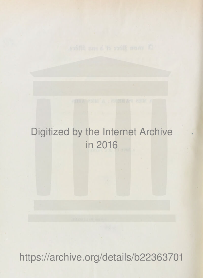 Digitized by the Internet Archive in 2016 https://archive.org/details/b22363701