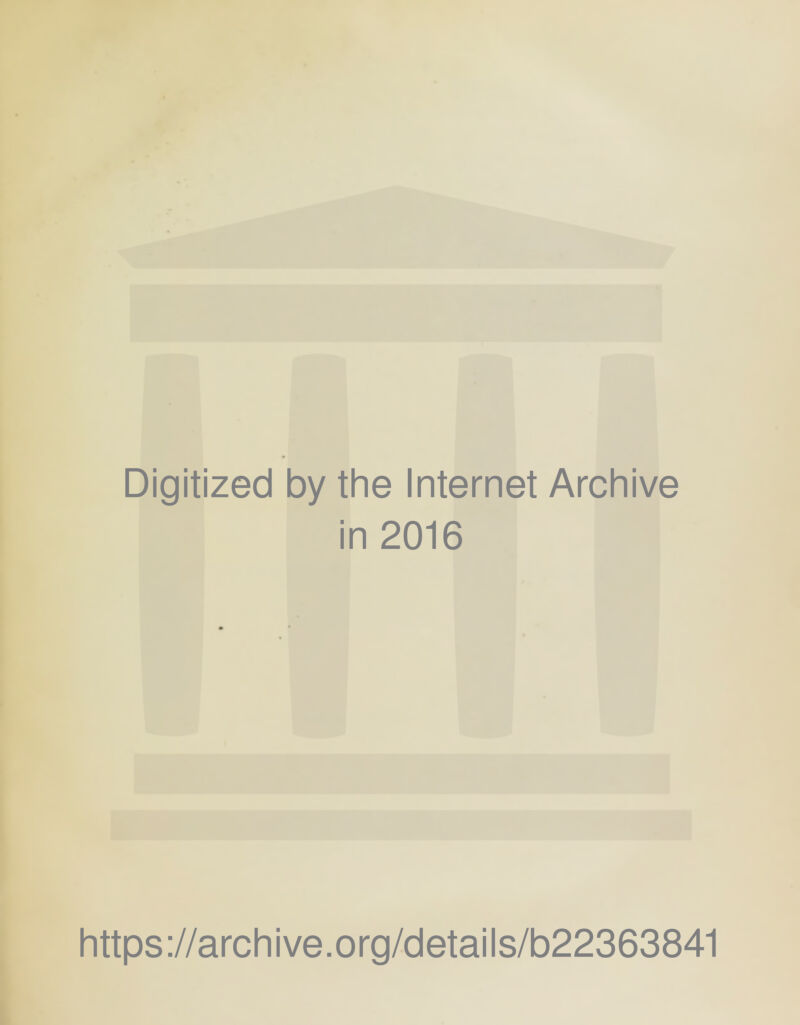 Digitized by the Internet Archive in 2016 https://archive.org/details/b22363841