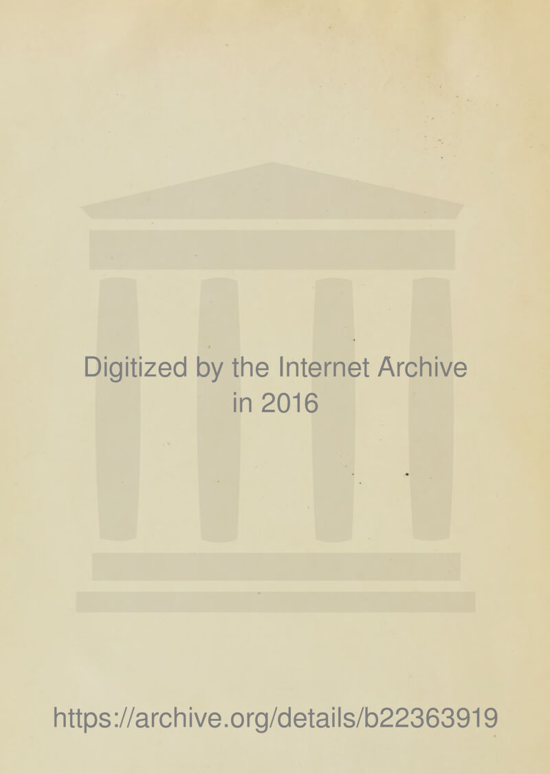 Digitized by the Internet Archive in 2016 https://archive.org/details/b22363919